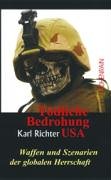 Tödliche Bedrohung USA. Waffen und Szenarien der globalen Herrschaft (Paperback)