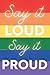 Say it loud, Say it proud by R Bell