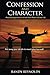 Confession and Character by Randy Reynolds