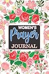 Women's Prayer Journal: Prayer Journal/Bible Journal Prayer Diary/Devotional Log Book Celebrate God's Gifts with Gratitude Praer Journal for Women