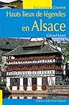 Hauts lieux de légendes en Alsace Hauts lieux de légendes en Alsace