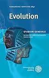 Evolution: Sammelband der Vorträge des Studium Generale der Ruprecht-Karls-Universität Heidelberg im Sommersemester 2013 (German Edition)