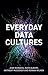 Everyday Data Cultures