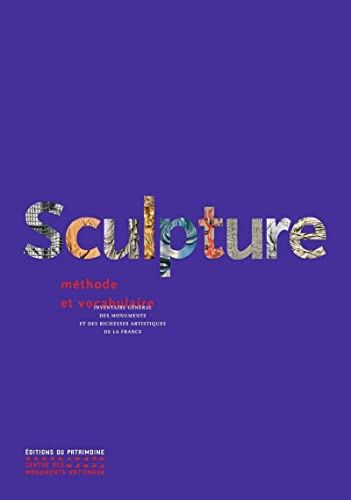 Sculpture - Méthode et vocabulaire - Inventaire général des monuments et des richesses artistiques de la France (Hardcover)