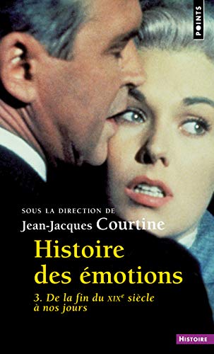 Histoire des émotions: vol. 3. De la fin du XIXe siècle à nos jours (Pocket Book)