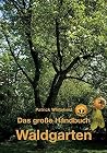 Das große Handbuch Waldgarten. Das große Handbuch Waldgarten.