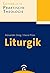 Liturgik (Lehrbuch Praktische Theologie 5) by Alexander Deeg