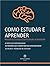 Como Estudar e Aprender by Matheus Pedroso