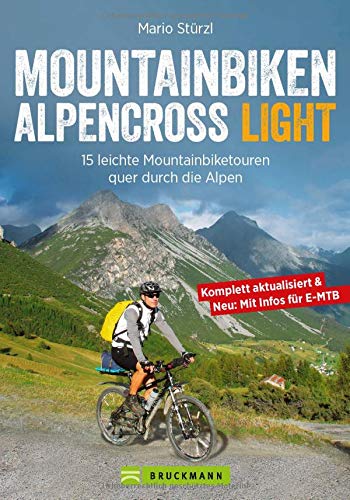 Alpencross Light: 15 leichte Mountainbiketouren quer durch die Alpen (Perfect Paperback)