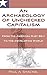 An Archaeology of Unchecked Capitalism: From the American Rust Belt to the Developing World