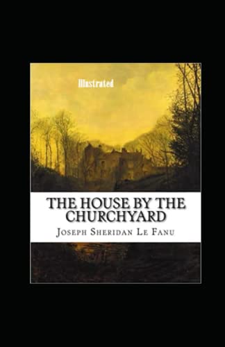 The House by the Church-Yard Illustrated
