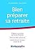 Bien préparer sa retraite: ...