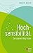 Hochsensibilität. - Den eigenen Weg finden