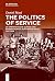 The Politics of Service by Daniel Maul The Politics of Service by Daniel Maul