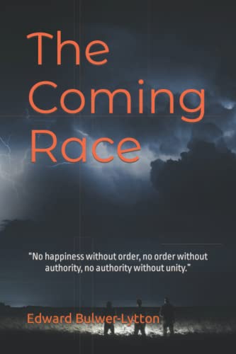 The Coming Race: “No happiness without order, no order without authority, no authority without unity.”