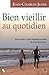 BIEN VIEILLIR AU QUOTIDIEN by J CHARLES JUHEL