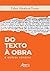 DO TEXTO À OBRA E OUTROS ENSAIOS