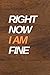 Right Now I Am Fine