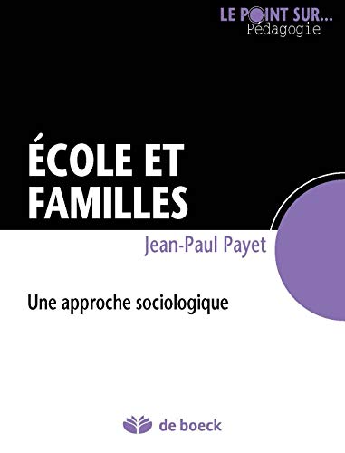 ECOLE ET FAMILLES - UNE APPROCHE SOCIOLOGIQUE (French Edition)