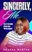Sincerely, Me by Shayla Martin