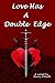Love Has A Double Edge