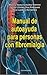 Manual de autoayuda para personas con fibromialgia / Self-hel... by Mónica González