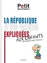 Le Petit Quotidien - Les valeurs de la République expliquées aux enfants - Éd. 2017 Le Petit Quotidien - Les valeurs de la République expliquées aux enfants - Éd. 2017