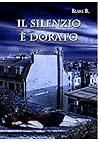 Il silenzio è dorato by Blake B.