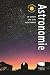 Astronomie: Le Guide du ciel nocturne