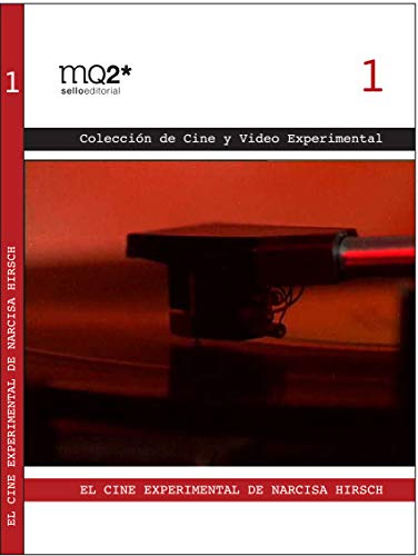 El Cine Experimental de Narcisa Hirsch: textos críticos y filmografía (Colección de Cine y Video Experimental nº 1) (Spanish Edition)