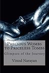 Precious Wombs to Priceless Tombs: Glimpses of the Journey