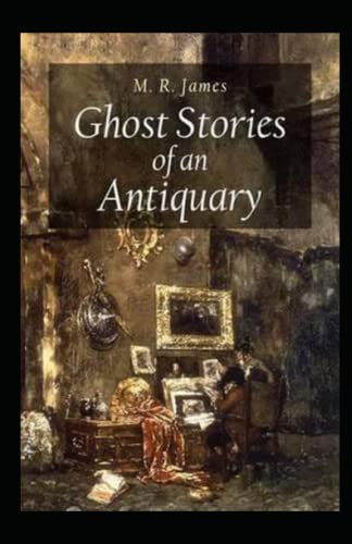 Ghost Stories of an Antiquary Illustrated