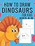 How To Draw Dinosaurs for K...
