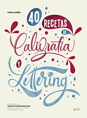 40 Recetas de Caligrafía y Lettering: Descubre los trucos fundamentales para llevar tus letras al siguiente nivel (Paperback)