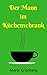 Der Mann im Küchenschrank: ...