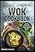 The Complete Wok Cookbook: ...