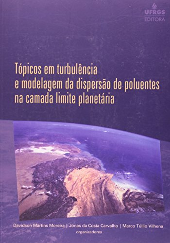 Topicos em Turbulencia e Modelagem da Dispersao de Poluentes na Camada Limite Planetaria (Paperback)