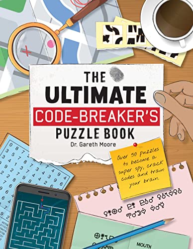 The Ultimate Code Breaker's Puzzle Book: Over 50 Puzzles to Become a Super Spy, Crack Codes, and Train Your Brain (Paperback)