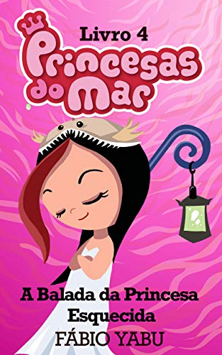Princesas do Mar: A Balada da Princesa Esquecida (Portuguese Edition)