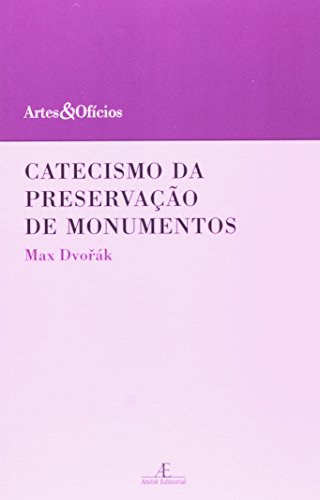 Catecismo Da Preservação De Monumentos - Coleção Artes E Ofícios (Em Portuguese do Brasil)