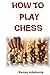 How to Play Chess