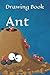 Ant: Drawing Book