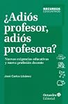 ¿Adiós profesor, ...