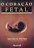 O Coração Fetal