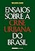 Ensaios Sobre A Crise Urbana Do Brasil by Wilson Cano