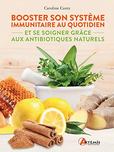 Booster son système immunitaire au quotidien: et se soigner grâce aux antibiotiques naturels (Paperback)
