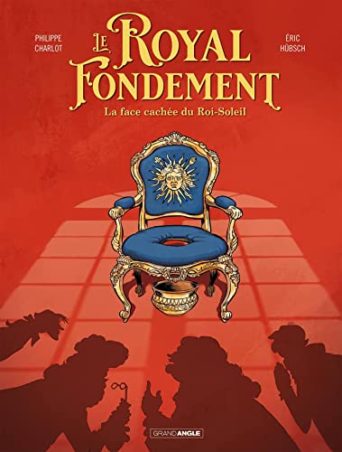 Le Royal Fondement - histoire complete: La face cachée du Roi Soleil (Hardcover)