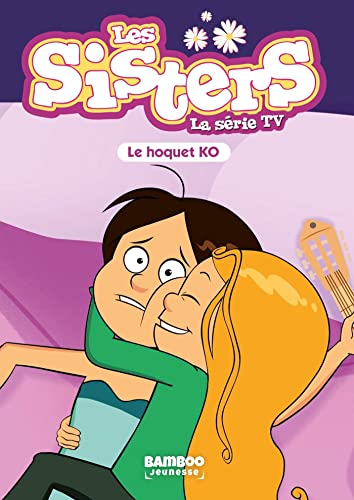 Les Sisters - La Série TV - Poche - tome 52: Le hoquet K.O. (Pocket Book)