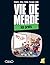 Vie de merde (mini) - Les p...