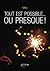 Tout est possible... ou pre...